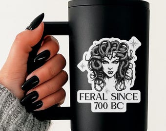 Feral Since 700 BC Sticker PC Case Sticker Die Cut Vinyl Decal Laptop & Water Bottle Sticker Feminist Sticker Medusa FDT Sarcastic Stickers