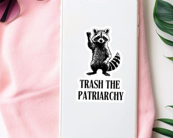 Trash the Patriarchy Sticker Raccoon Sticker PC Case Sticker Die Cut Vinyl Decal Laptop & Water Bottle Sticker Feral Trash Panda Feminist