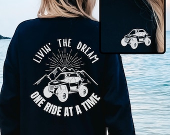 ATV Sweatshirt Livin the Dream, One Ride at a Time Four Wheeler Crewneck Off Road Adventure Gift SxS Unisex Hoodie or Pullover