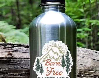 Born Free Raised Wild Sticker Nature Sticker Outdoor Adventure Decal Mountain Sticker Wildlife Art Save The Planet Eco Friendly