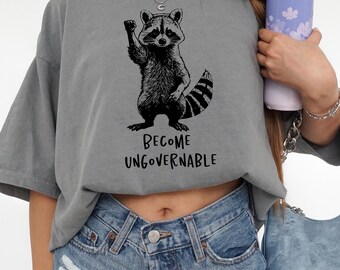 Become Ungovernable Funny Raccoon Shirt F the Patriarchy Trash Panda Anti Fascist Comfort Colors Shirt Funny Graphic Tee Subtle FDT Resist