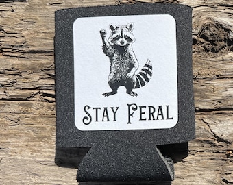 Stay Feral Koozie Funny Trash Panda Can Cooler Unhinged Gift Raccoon Beer Coozie