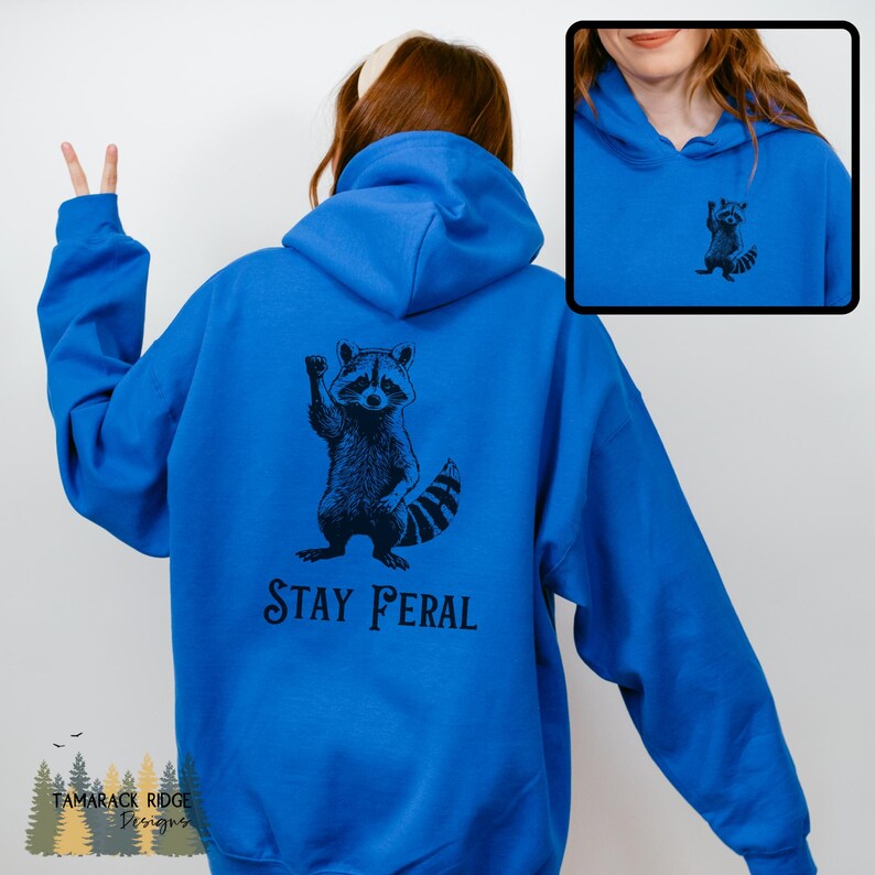 Stay Feral Hoodie Raccoon Sweatshirt Funny Racoon Hoodie Trash Panda Hoodie Feminist Protest Hoodie Unisex Graphic Hoodie Animal Lover Gift Royal