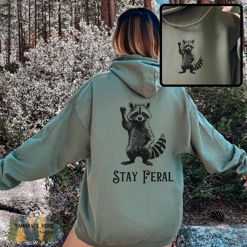Stay Feral Hoodie Raccoon Sweatshirt Funny Racoon Hoodie Trash Panda Hoodie Feminist Protest Hoodie Unisex Graphic Hoodie Animal Lover Gift Military Green