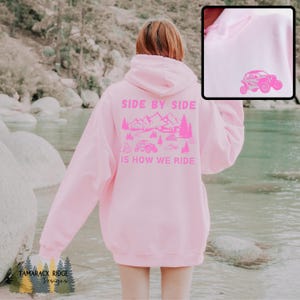 Side by Side is How We Ride Unisex Hooded Sweatshirt Side by Side ATV Outdoorsy Hiking Adventure Mud Dirty Off Road 4 Wheeler Quad Light Pink