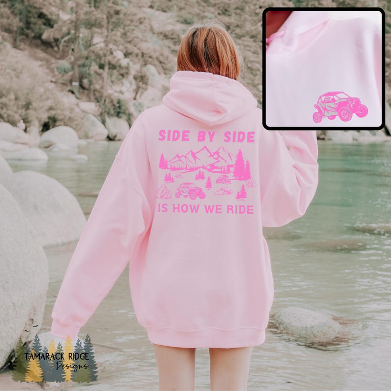Side by Side is How We Ride Unisex Hooded Sweatshirt Side by Side ATV Outdoorsy Hiking Adventure Mud Dirty Off Road 4 Wheeler Quad Light Pink