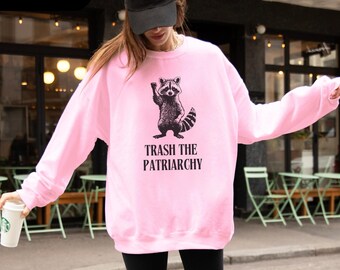 Grl Pwr Raccoon Meme Sweatshirt F the Patriarchy Activist Wear Feminist Shirt Leftist Gifts Petrify the Patriarchy Roe v Wade Trash Can