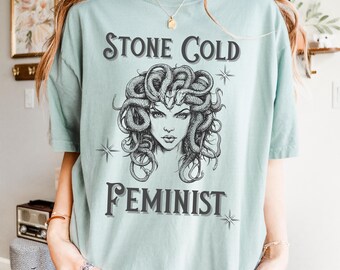 Medusa Shirt Greek Mythology Shirt Feminist TShirt Comfort Colors Tee Stone Cold Feminist Hex the Patriarchy Feminist Resist Graphic Tee