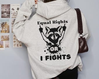 Feral Hoodie F the Patriarchy Female Rage Grl Pwr Coon Wild Child Raccoon Sweatshirt Be Kind of a Bitch Funny Raccoon Be Kind of a Badass