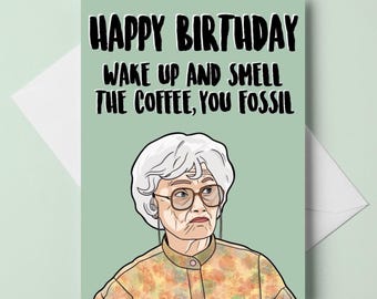 birthday card - the golden girls - sophia petrillo - "wake up and smell the coffee, you fossil" - A6 greeting card - customizable
