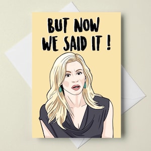 カミーユ・グラマー - 「でも、もう言っちゃった！」 - リアル・ハウスワイフズ・オブ・ビバリーヒルズ - RHOBH - A6グリーティングカード - カスタマイズ可能