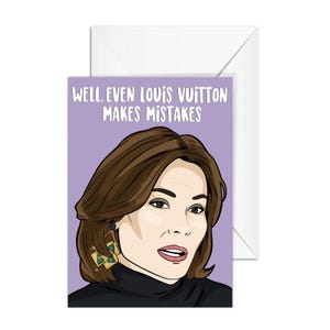 Countess LuAnn "Well, Even LV Makes Mistakes " Real Housewives of New York, A6 Greeting Card, RHONY