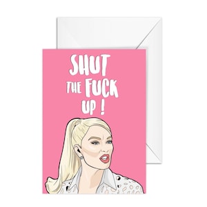 Erika Jayne "Shut The Fuck Up !" Real Housewives of Beverly Hills, A6 Greeting Card, RHOBH