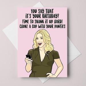 Puede incluir: Tarjeta de cumpleaños rosa con el texto: "YOU SAY THAT IT'S YOUR BIRTHDAY? TIME TO SKANK IT UP HARD! CHOKE A COP WITH YOUR PANTIES." La tarjeta presenta una ilustración de una mujer sosteniendo un teléfono.