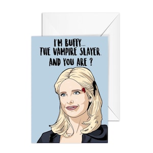Buffy Summers, "I'm Buffy...The Vampire Slayer. And You Are ?" A6 Greeting Card, Pop Culture Birthday card