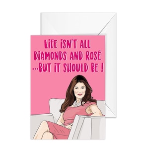 Lisa Vanderpump "Life Isn't All Diamonds And Rosé...But It Should Be !" Real Housewives of Beverly Hills, A6 Greeting Card,