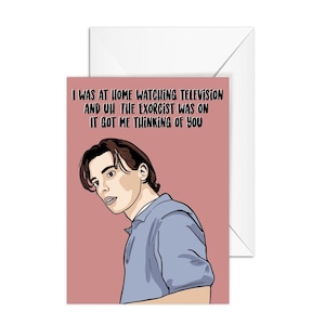 A6 Greeting Card " I Was At Home Watching Television And The Exorcist Was On, It Got Me Thinking Of You" - Pop Culture Card for Horror Lover