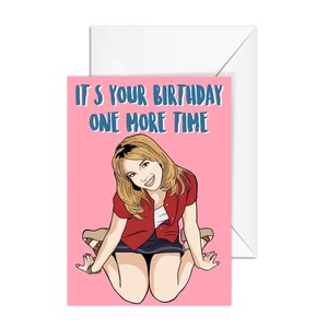 A6 Birthday Card, "It's Your Birthday One More Time" - Funny Card for Best Friend, Girlfriend, Wife, Mom, Boyfriend