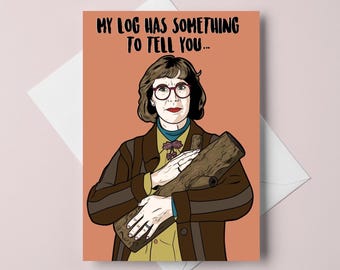 A6 Birthday Card &quot;My Log Has Something To Tell You...&quot; - Pop Culture Card, Funny Birthday Card for Best Friend, Girlfriend, Boyfriend