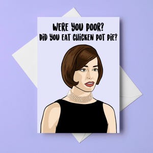 The House of Yes, Parker Posey as Jackie-O "Were you poor? Did you eat chicken pot pie?", A6 Greeting Card, Pop Culture Birthday Card