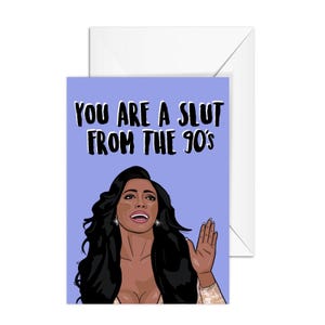 Porsha Williams  "You are a slut from the 90's" Real Housewives of Atlanta,  RHOA, A6 Greeting Card, Pop Culture Birthday Card