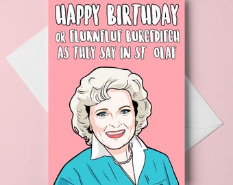 birthday card - the golden girls - betty white - rose nylund - "...as they say in st. olaf" - A6 greeting card