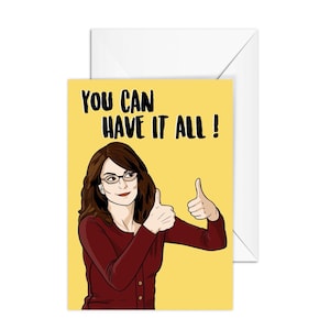 Liz Lemon “Je kunt het allemaal hebben!” A6 wenskaart