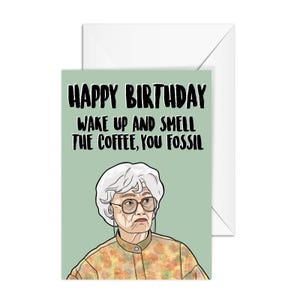 Tarjeta de cumpleaños A6 de Las Chicas Doradas, Sophia Petrillo "Despierta y huele el café, fósil".