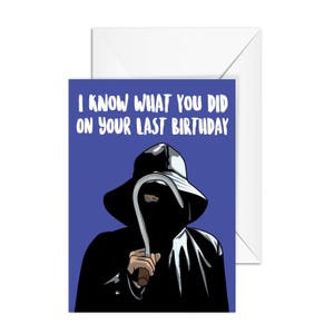 A6 Birthday Card, "I Know What You Did On Your Last Birthday" Slasher Horror Movie Card, Pop Culture card