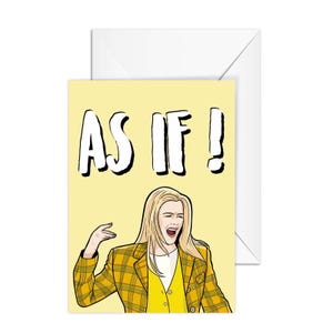 Biglietto d'auguri A6 Clueless, Cher, "As If" - Biglietto divertente per la migliore amica, la fidanzata, il fidanzato, gli amanti del cinema - Biglietto di cultura pop