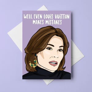 Countess LuAnn "Well, Even LV Makes Mistakes " Real Housewives of New York, A6 Greeting Card, RHONY
