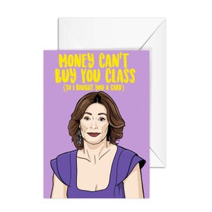 Countess LuAnn "Money Can't Buy You Class" Real Housewives of New York, A6 Birthday Card