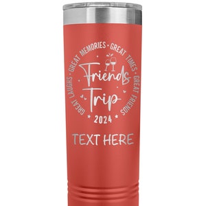 May include: A red stainless steel tumbler with a white design that says "Great Memories - Great Times - Friends Trip - Great Laughs - Great Friends * 2024 *" and "Text Here".