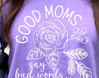 Good Moms Say Bad Words Shirt: Unisex Jersey Tee