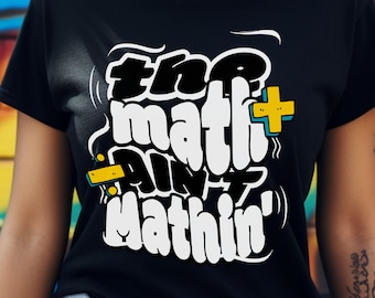 Chemise drôle de professeur de mathématiques : T-shirt unisexe « Math Ain't Mathin' »