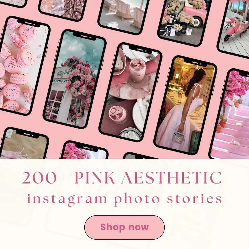 May include: A collection of smartphones displaying pink aesthetic images, including macarons, floral arrangements, and a woman in a pink dress. The text "200+ PINK AESTHETIC instagram photo stories" is displayed below the phones, with a "Shop now" button.