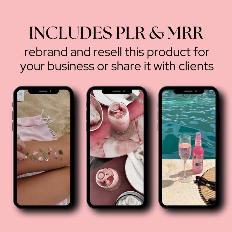 May include: Three smartphones displaying images of a beach scene, a table setting with a pink drink, and a pool scene with a pink beverage. The text "INCLUDES PLR & MRR" and a tagline are at the top of the image.
