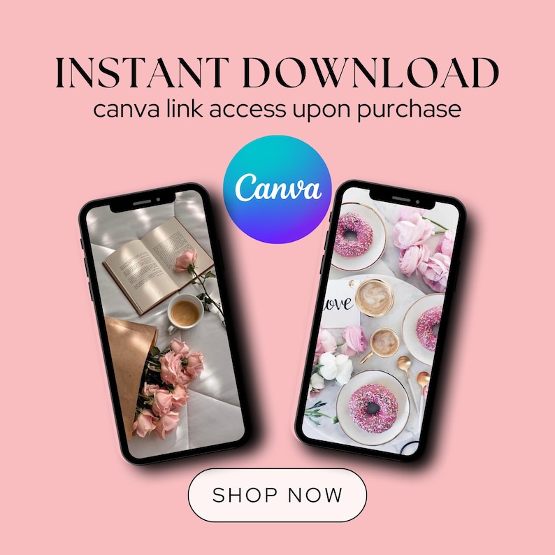 May include: Two smartphones displaying aesthetic images of a book, flowers, coffee, and donuts. The image includes the text "INSTANT DOWNLOAD" and "canva link access upon purchase". A "Canva" logo and a "SHOP NOW" button are also visible.