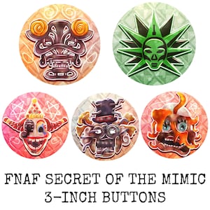 May include: Five 3-inch round buttons featuring colorful, stylized illustrations of characters. The buttons have a variety of designs, including a clown, a green mask, and other abstract figures. Text at the bottom reads "FNAF SECRET OF THE MIMIC 3-INCH BUTTONS."