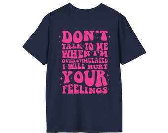 Lèvres - Ne me parlez pas quand je suis surstimulé, je vais vous blesser T-shirt souple unisexe