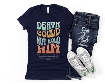 Death could not hold him shirt, faith tee, Easter shirt, Christian shirt, religious tee shirt, Christian tee shirt, Bible verse shirt