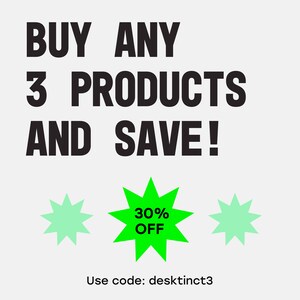 May include: Buy any 3 products and save! Green starburst graphic with 30% off text. Use code: deskdistinct3