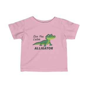 See You Later Alligator Children&#39;s T-Shirt Infant Fine Jersey Tee