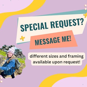 May include: A woman in a blue jacket and a white hat is standing on a wooden walkway in a rocky landscape. The text "SPECIAL REQUEST? MESSAGE ME!" is in a colourful banner. The text "different sizes and framing available upon request!" is in a white banner.