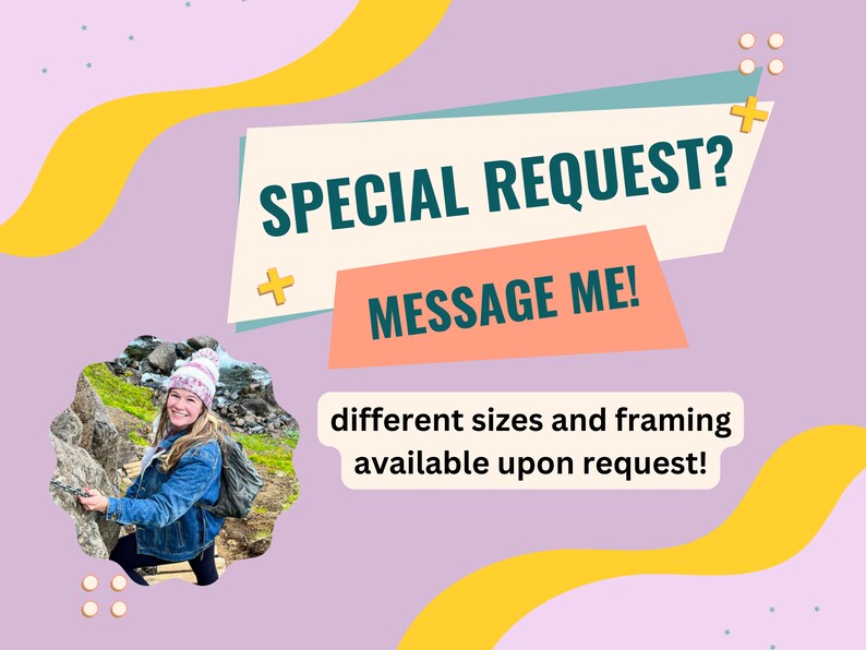 May include: A woman in a blue jacket and a white hat is standing on a wooden walkway in a rocky landscape. The text "SPECIAL REQUEST? MESSAGE ME!" is in a colourful banner. The text "different sizes and framing available upon request!" is in a white banner.