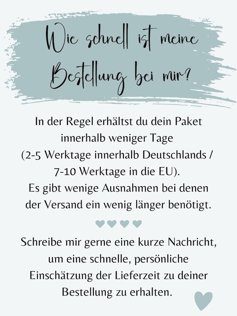 May include: A teal-colored graphic with handwritten text in German. The text asks, "How quickly will my order arrive?" and provides information about delivery times within Germany and the EU. It also encourages customers to contact the seller for a delivery estimate.