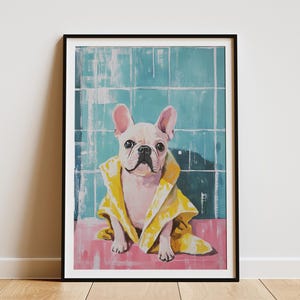 French Bulldog Puppy in Bathrobe Poster Cute Animal Art Print Bathroom Wall Decor Dog Lover Gift Modern Home Decor  Wall Art
