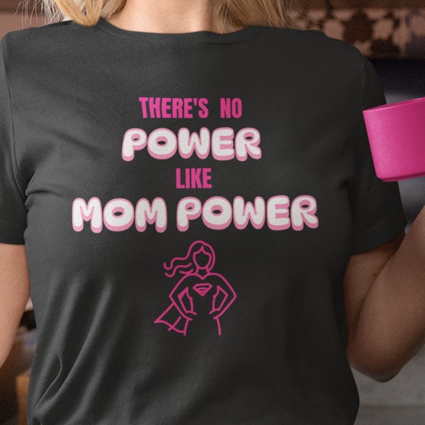 There's No Power Like Mom Power T-Shirt, Mom Power, Geschenk für Mama, Supermom T-Shirt, Mom Empowerment, Geschenk zum Muttertag, Mama Wertschätzung
