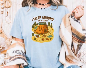 I Sleep Around Funny Camping T-Shirt, Funny Hiking T-Shirt, Camping Lover Shirts, Camping Life Shirt, Outdoor Adventure, Nature Lover Gift