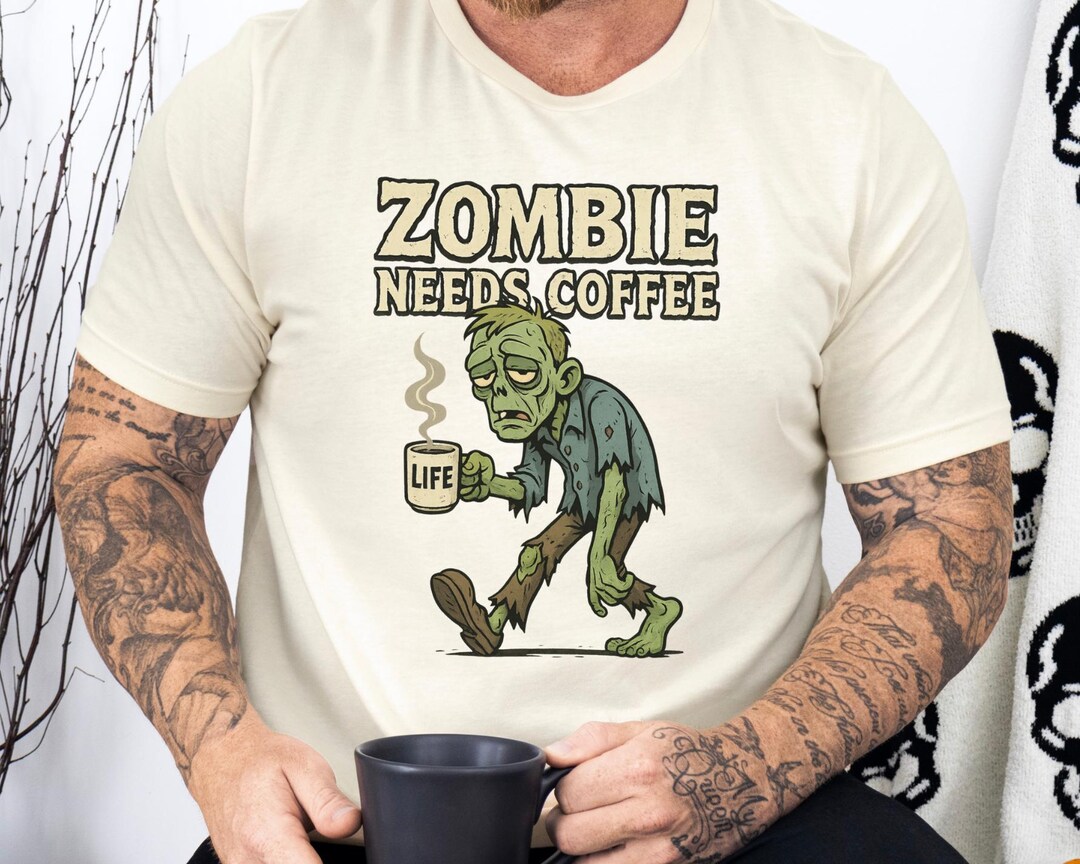Zombie Needs Coffee Shirt | Funny Undead T-shirt | Caffeine Lover